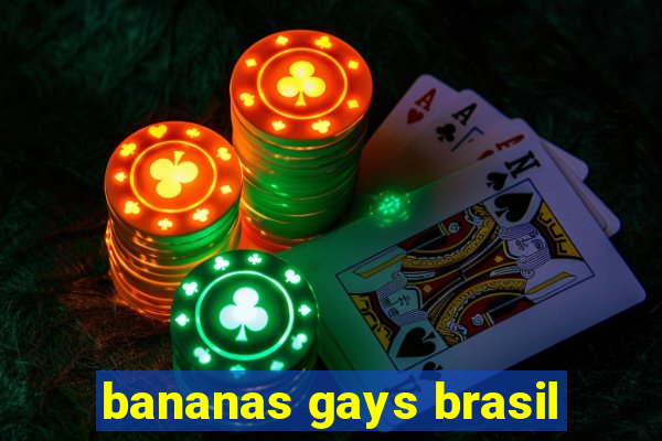 bananas gays brasil